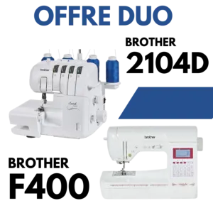 OFFRE DUO - BROTHER F400 ET SURJETEUSE BROTHER 2104D